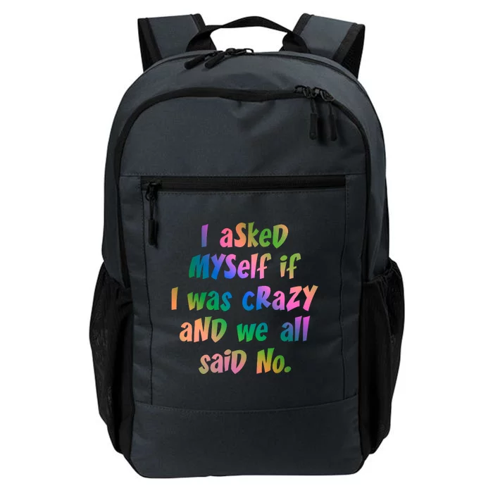 I Asked Myself If I Was Crazy And We All Said No. Daily Commute Backpack