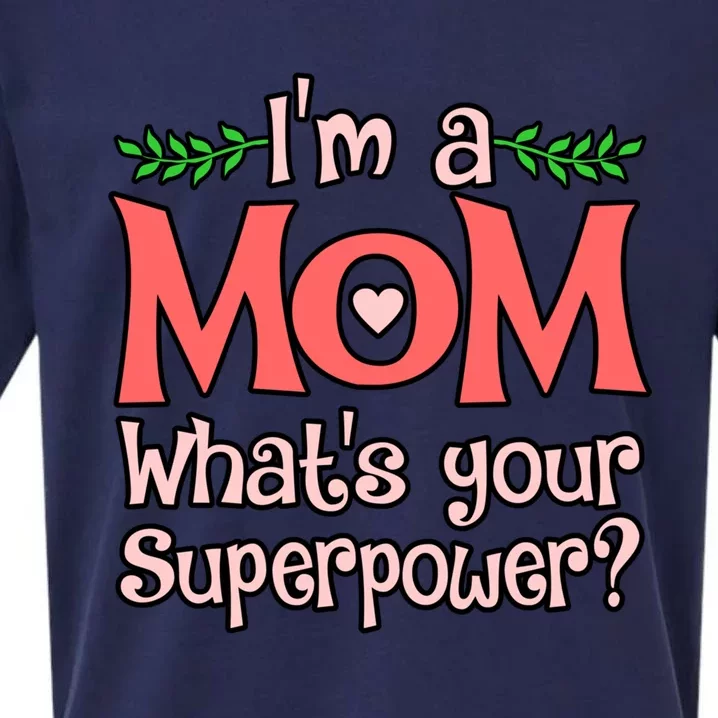 Im A Mom Whats Your Superpower Love Mother’s Day Graphic Gift Sueded Cloud Jersey T-Shirt