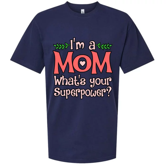 Im A Mom Whats Your Superpower Love Mother’s Day Graphic Gift Sueded Cloud Jersey T-Shirt