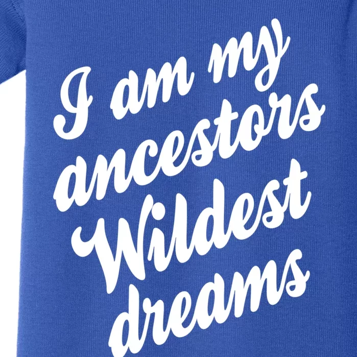 I Am My Ancestors Wildest Blm Dream Black History Juneteenth Great Gift Baby Bodysuit