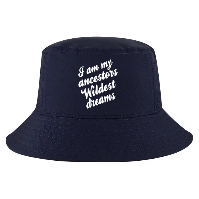 I Am My Ancestors Wildest Blm Dream Black History Juneteenth Great Gift Cool Comfort Performance Bucket Hat