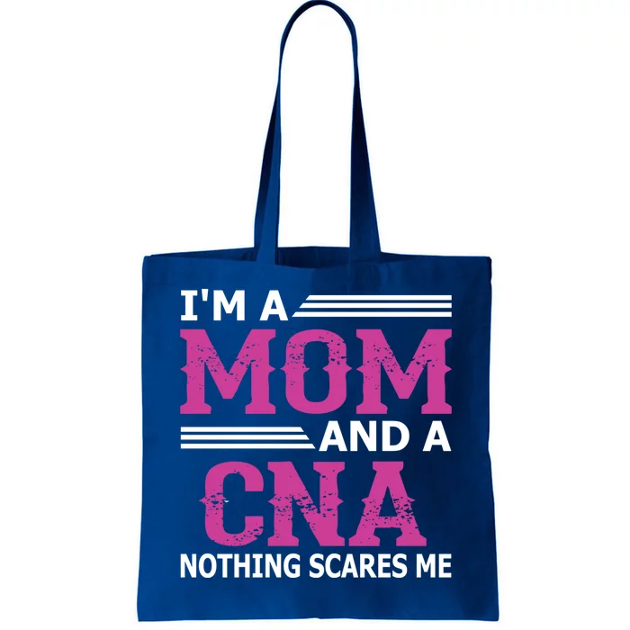 Im A Mom And A Cna Nothing Scares Me Funny Nurse Gift Tote Bag