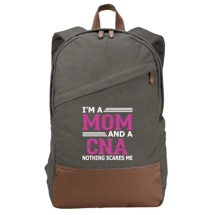 Im A Mom And A Cna Nothing Scares Me Funny Nurse Gift Cotton Canvas Backpack