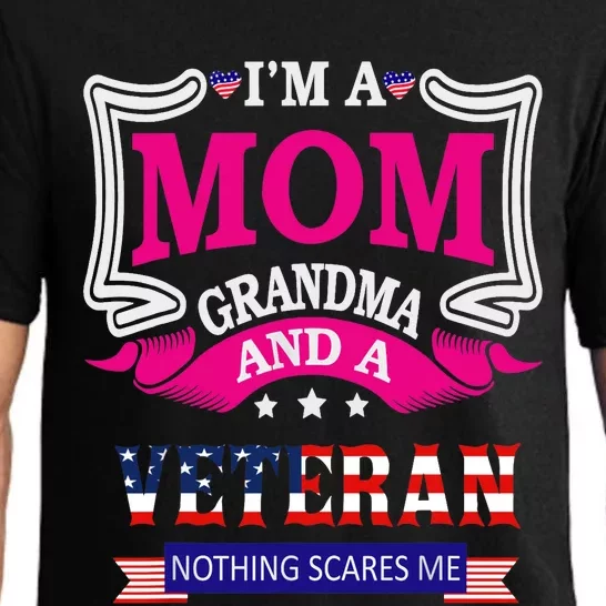 Im A Mom Grandma And A Veteran Nothing Scares Me Veteran Pajama Set