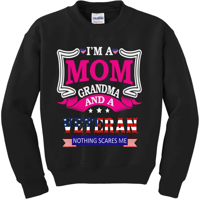 Im A Mom Grandma And A Veteran Nothing Scares Me Veteran Kids Sweatshirt