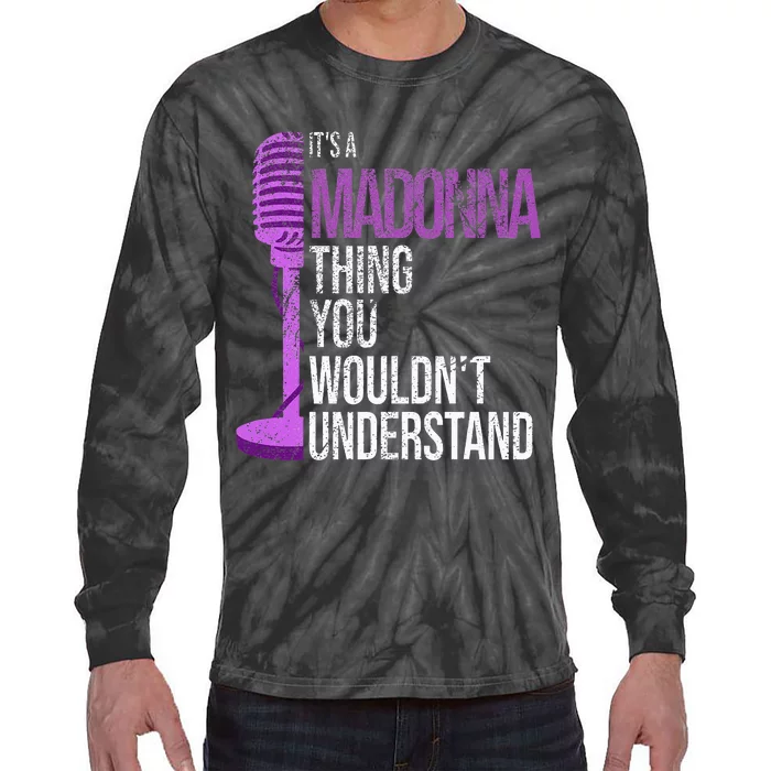 Its A M.A.D.O.N.N.A Thing You Wouldnt Understand Tie-Dye Long Sleeve Shirt