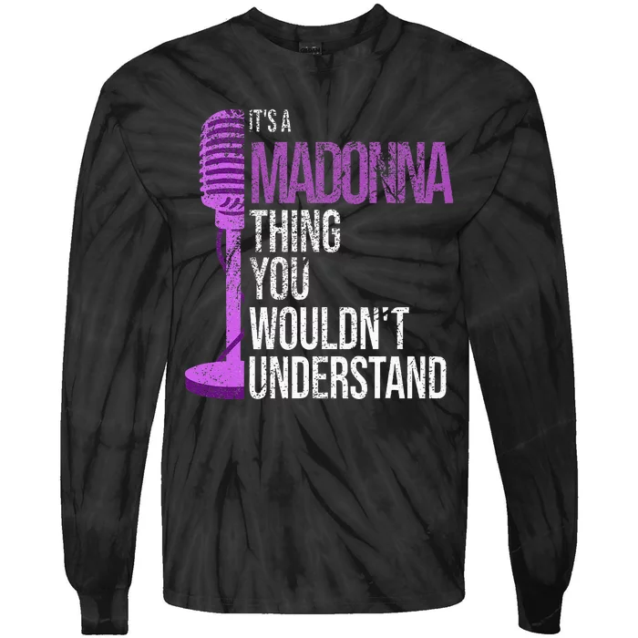 Its A M.A.D.O.N.N.A Thing You Wouldnt Understand Tie-Dye Long Sleeve Shirt