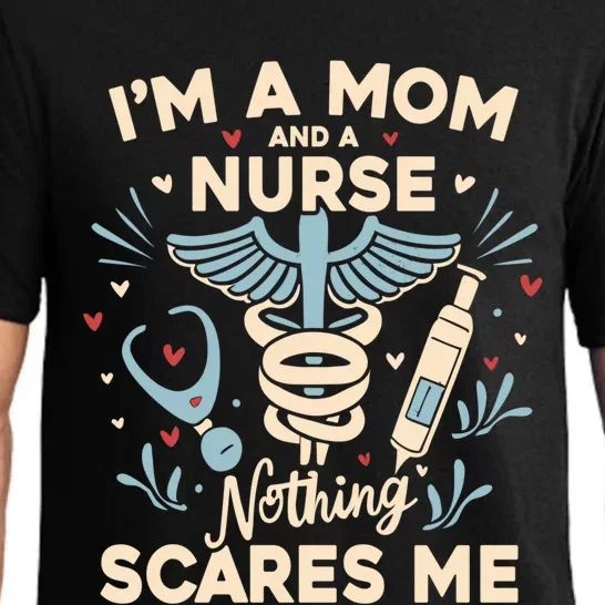 Im A Mom And A Nurse Nothing Scares Me Gift Pajama Set