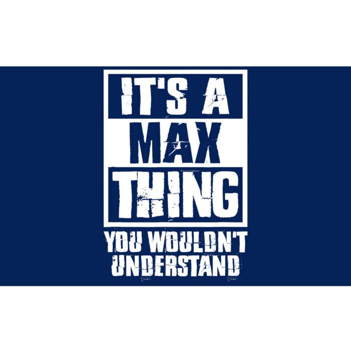 It's A Max Thing You Wouldn't Understand Bumper Sticker