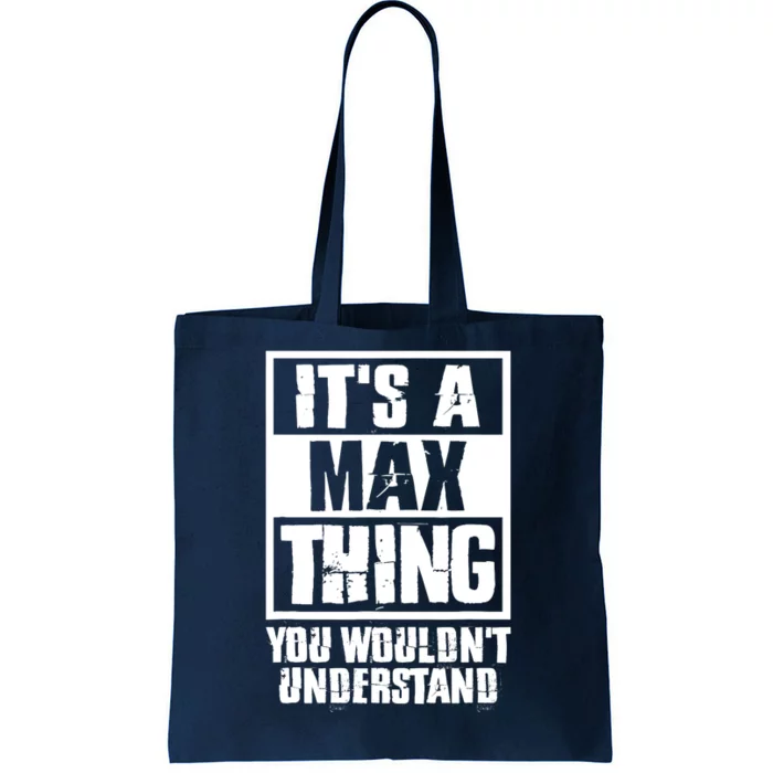 It's A Max Thing You Wouldn't Understand Tote Bag