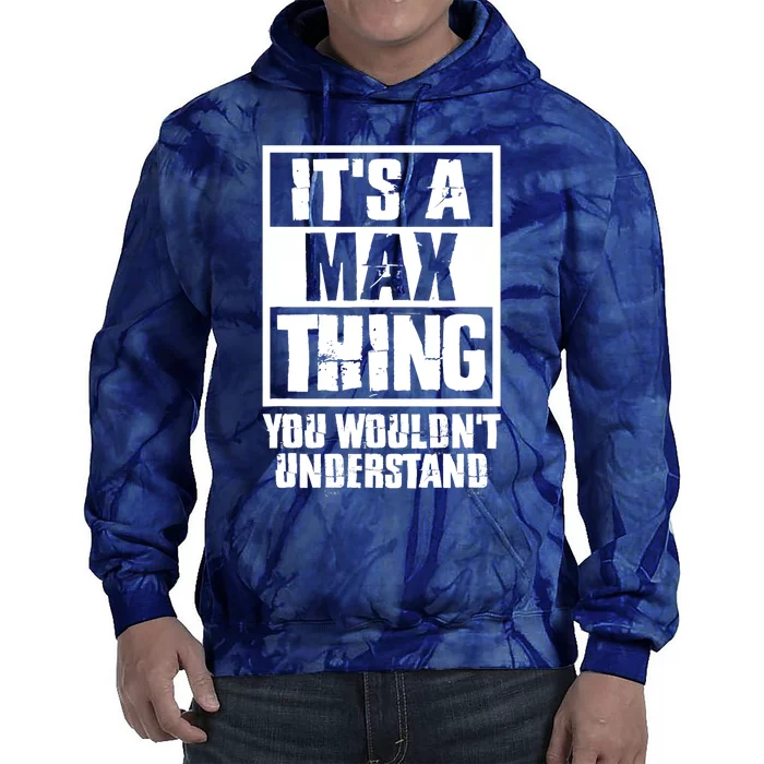 It's A Max Thing You Wouldn't Understand Tie Dye Hoodie