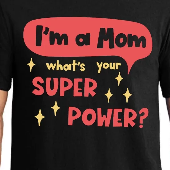 I'm A Mom What's Your Super Power Super Mom Birthday Mother's Day Gift Pajama Set