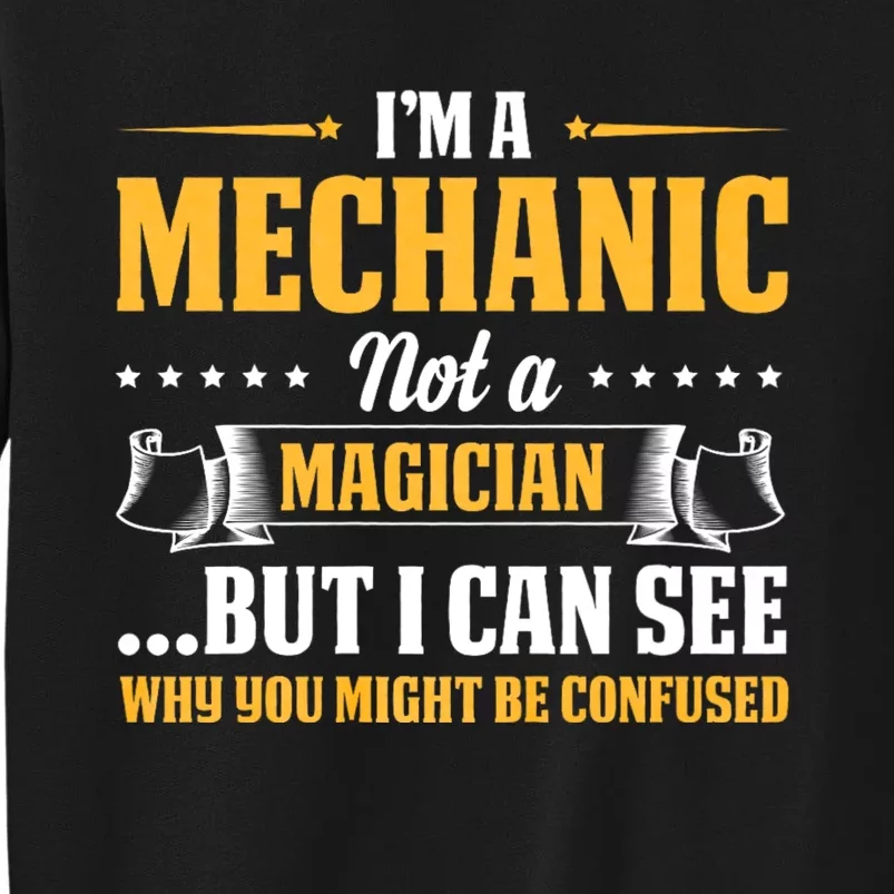 IM A Mechanic Not A Magician Be Confused Sweatshirt