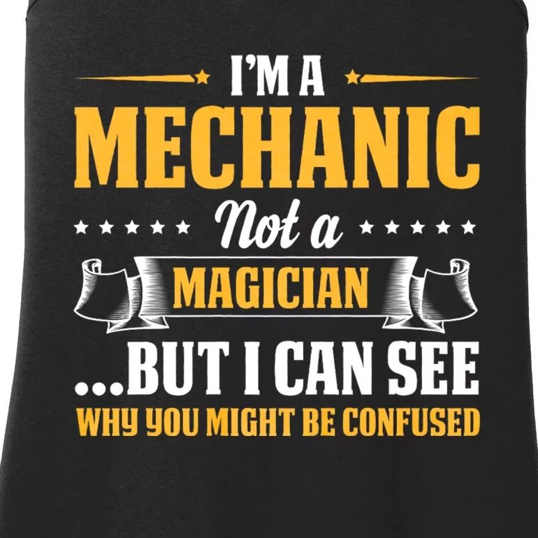 IM A Mechanic Not A Magician Be Confused Ladies Essential Tank