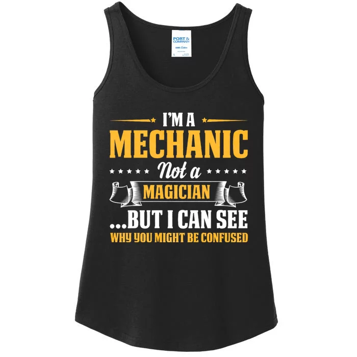 IM A Mechanic Not A Magician Be Confused Ladies Essential Tank