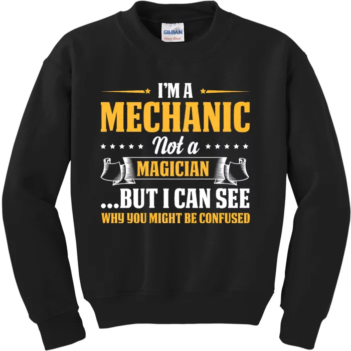 IM A Mechanic Not A Magician Be Confused Kids Sweatshirt