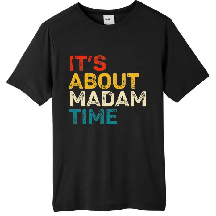 ItS About Madam Time Kamala Harris Election 2024 President ChromaSoft Performance T-Shirt