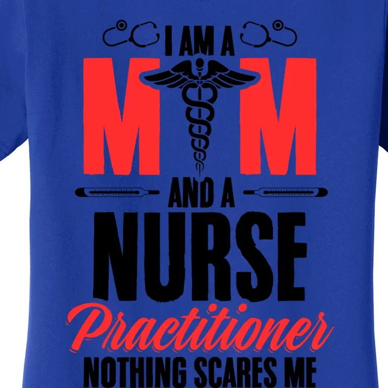 IM A Mom And A Nurse Practitioner MotherS Day Np Nurse Mom Gift Women's T-Shirt