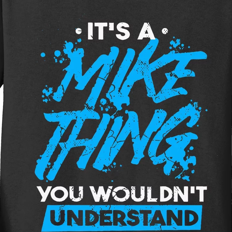 ItS A Mike Thing You WouldnT Understand Kids Long Sleeve Shirt