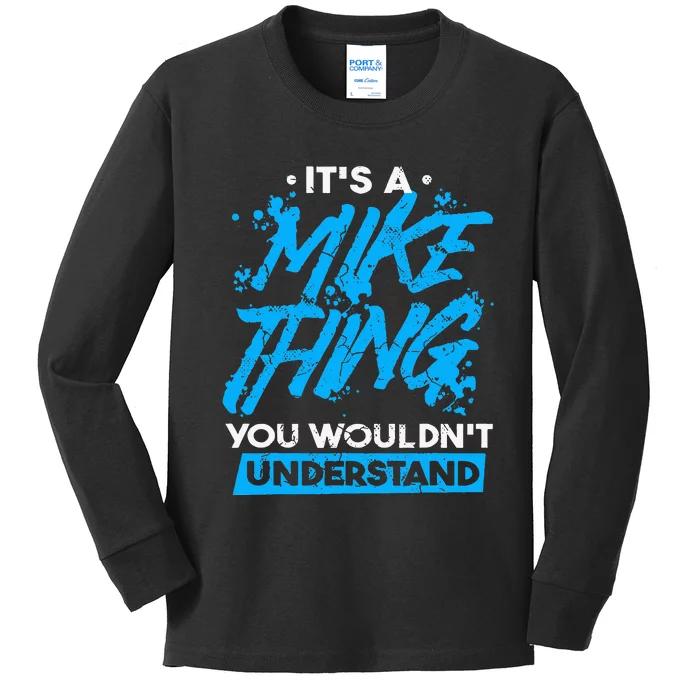 ItS A Mike Thing You WouldnT Understand Kids Long Sleeve Shirt