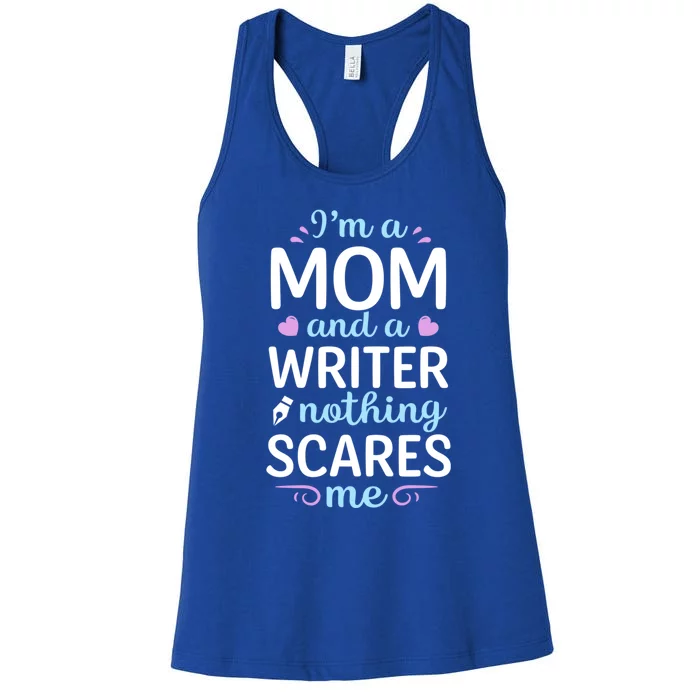 I'm A Mom And A Writer Nothing Scares Me Author Novelist Gift Women's Racerback Tank