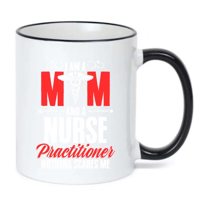 IM A Mom And A Nurse Practitioner MotherS Day Np Nurse Mom Gift Black Color Changing Mug