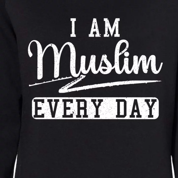 I Am Muslim Every Day Islam Quran Mosque Ramadan Religion Meaningful Gift Womens California Wash Sweatshirt