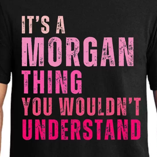 ItS A Morgan Thing You WouldnT Understand Morgan Pajama Set