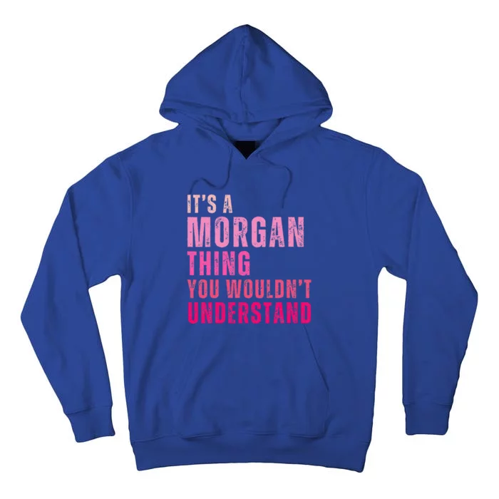 ItS A Morgan Thing You WouldnT Understand Morgan Tall Hoodie