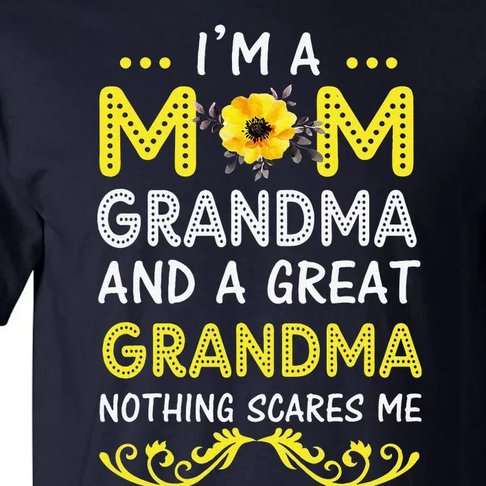 I'm A Mom Grandma Great Nothing Scares Me Mothers Day Gifts Tall T-Shirt