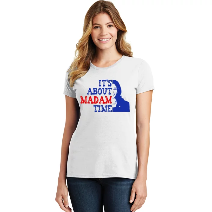 ItS About Madam Time Kamala Harris 2024 President Women's T-Shirt