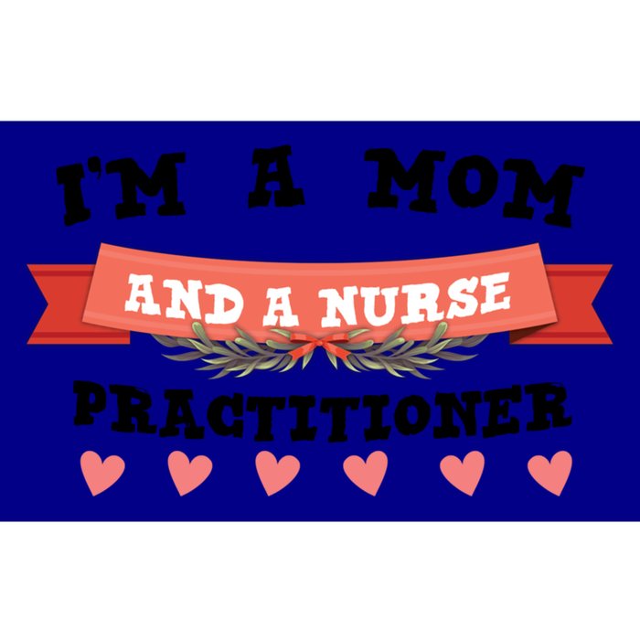 IM A Mom And A Nurse Practitioner Cute Gift Bumper Sticker