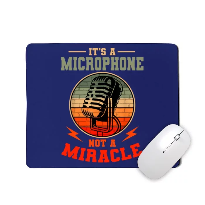 Its A Microphone Not A Miracle Funny Karaoke Singer Music Mousepad