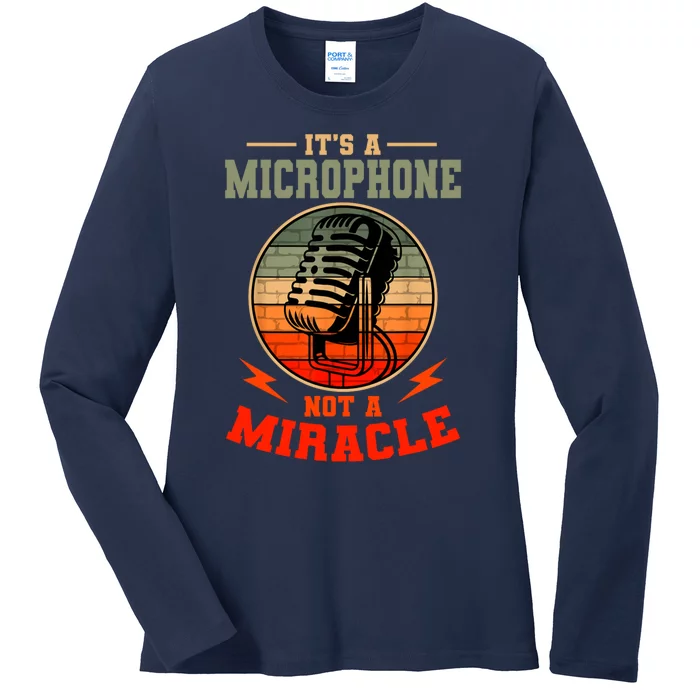 Its A Microphone Not A Miracle Funny Karaoke Singer Music Ladies Long Sleeve Shirt