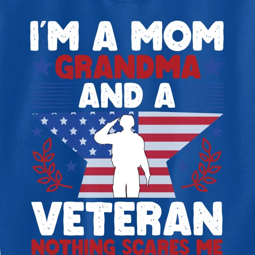 IM A Mom Grandma And A Veteran Nothing Scares Me Cool Gift Kids Sweatshirt