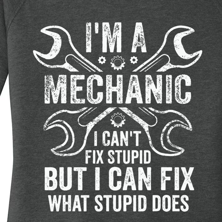 I'm A Mechanic I Can't Fix Stupid I Can Fix What Stupid Does Women's Perfect Tri Tunic Long Sleeve Shirt