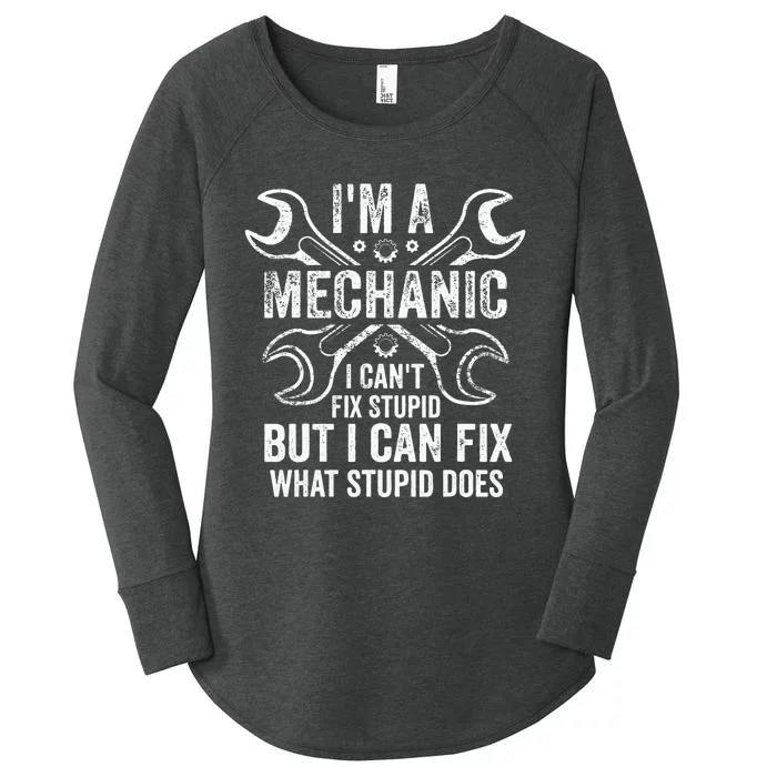 I'm A Mechanic I Can't Fix Stupid I Can Fix What Stupid Does Women's Perfect Tri Tunic Long Sleeve Shirt