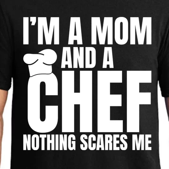 Im A Mom And A Chef Nothing Scares Me Kitchen Culinary Cook Gift Pajama Set