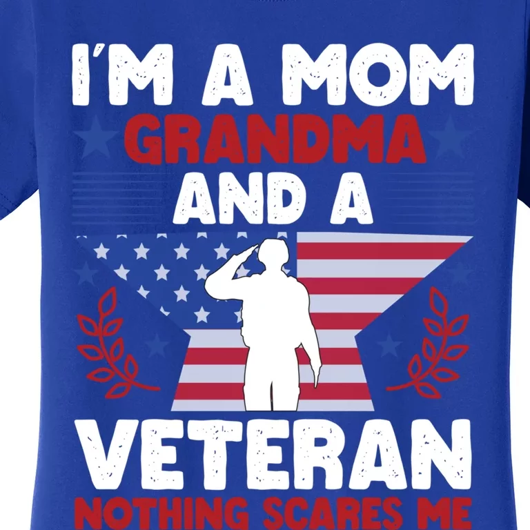 IM A Mom Grandma And A Veteran Nothing Scares Me Gift Women's T-Shirt