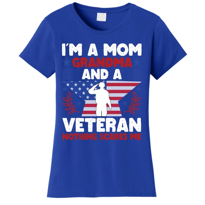 IM A Mom Grandma And A Veteran Nothing Scares Me Gift Women's T-Shirt