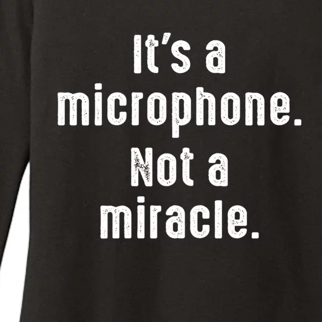 Its A Microphone Not A Miracle Funny Karaoke Singer Music Womens CVC Long Sleeve Shirt