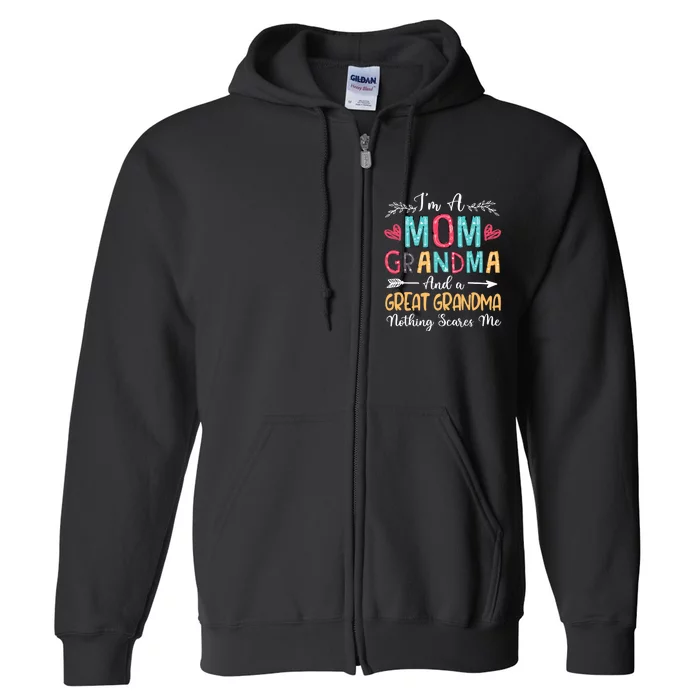 I'm A Mom Grandma And A Great Grandma Nothing Scares Me Full Zip Hoodie