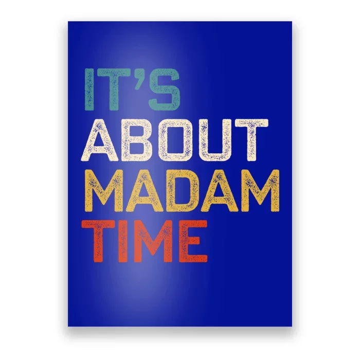 ItS About Madam Time Madam President 2024 Kamala Harris Gift Poster