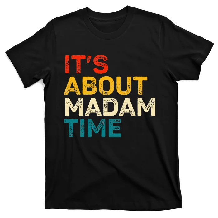 ItS About Madam Time Kamala Harris Election 2024 President T-Shirt