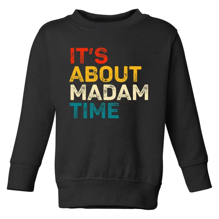 ItS About Madam Time Kamala Harris Election 2024 President Toddler Sweatshirt