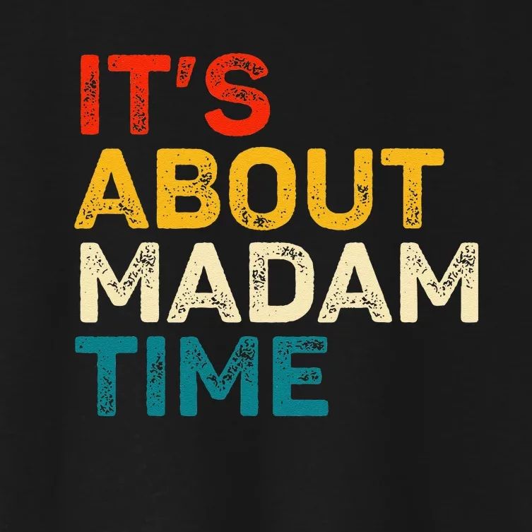 ItS About Madam Time Kamala Harris Election 2024 President Women's Crop Top Tee