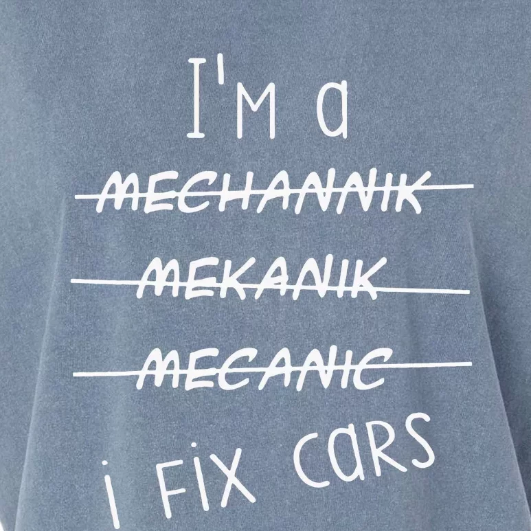 IM A Mechanic I Fix Cars Funny Saying Auto Repairman Garment-Dyed Women's Muscle Tee