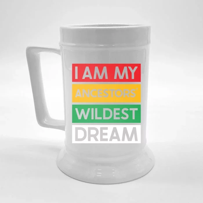 I Am My Ancestors Wildest Dream Gift Black History Month Gift Front & Back Beer Stein