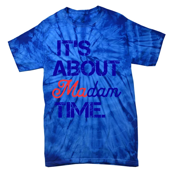 ItS About Madam Time Gift Tie-Dye T-Shirt