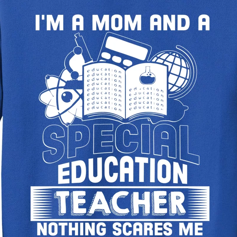 I'm A Mom And A Special Education Teacher Teacher's Mom Gift Sweatshirt